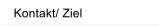 Kontakt/ Ziel