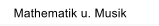 Mathematik u. Musik