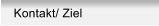 Kontakt/ Ziel